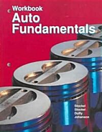 Auto Fundamentals Workbook: How and Why of the Design, Construction, and Operation of Automobiles, Applicable to All Makes and Models (Paperback)