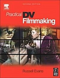 Practical DV Filmmaking (Paperback, 2 ed)