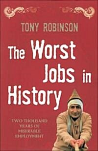 The Worst Jobs In History : A Vivid and Disgusting Alternative History of Britain (Paperback, Unabridged ed)