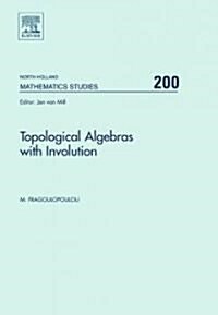 Topological Algebras with Involution: Volume 200 (Hardcover)