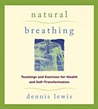 Natural Breathing: Teachings and Exercises for Health and Self-Transformation (Audio CD)