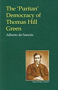 Puritan Democracy of Thomas Hill Green (Hardcover)