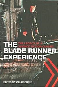 The Blade Runner Experience - The Legacy of a Science Fiction Classic (Paperback)