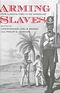 Arming Slaves: From Classical Times to the Modern Age (Paperback)