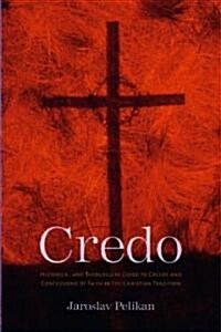 Credo: Historical and Theological Guide to Creeds and Confessions of Faith in the Christian Tradition (Paperback)
