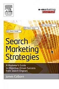Search Marketing Strategies : A Marketers Guide to Objective-Driven Success from Search Engines (Paperback)
