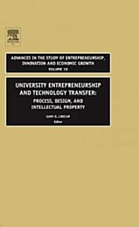 University Entrepreneurship and Technology Transfer: Process, Design, and Intellectual Property (Hardcover)