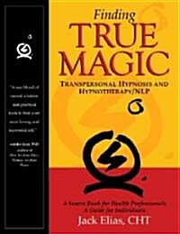 Finding True Magic: Transpersonal Hypnosis and Hypnotherapy/NLP (Paperback, 2)