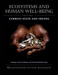 Ecosystems and Human Well-Being: Current State and Trends: Findings of the Condition and Trends Working Group (Paperback)