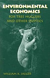Environmental Economics for Tree Huggers And Other Skeptics (Paperback)
