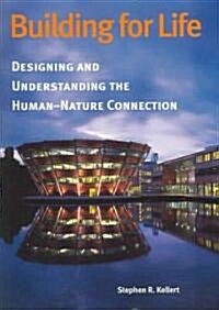 Building for Life: Designing and Understanding the Human-Nature Connection (Paperback)