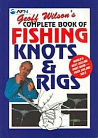 Geoff Wilsons Complete Book of Fishing Knots & Rigs (Paperback, Reprint)