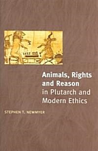 Animals, Rights And Reason in Plutarch And Modern Ethics (Paperback, 1st)