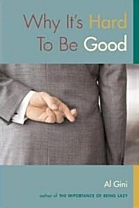 Why Its Hard To Be Good (Hardcover)