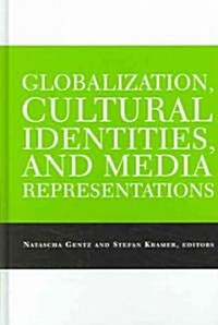 Globalization, Cultural Identities, and Media Representations (Hardcover)