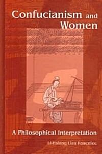 Confucianism and Women: A Philosophical Interpretation (Hardcover)