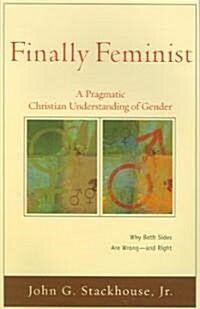Finally Feminist: A Pragmatic Christian Understanding of Gender (Paperback)
