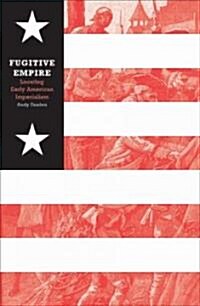 Fugitive Empire: Locating Early American Imperialism (Paperback)