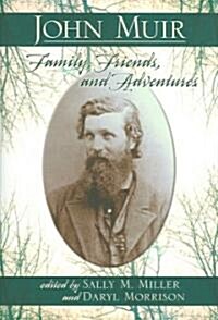 John Muir: Family, Friends, and Adventures (Hardcover)