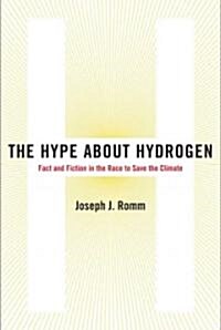 The Hype about Hydrogen: Fact and Fiction in the Race to Save the Climate (Paperback)