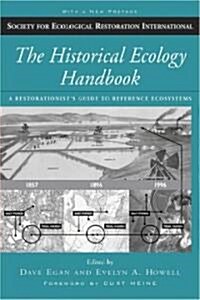 The Historical Ecology Handbook: A Restorationists Guide to Reference Ecosystems (Paperback, Revised)