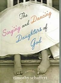 The Singing and Dancing Daughters of God (Paperback)