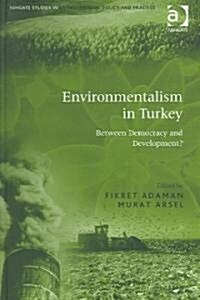 Environmentalism in Turkey : Between Democracy and Development? (Hardcover)