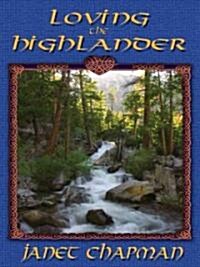 Loving the Highlander (Hardcover, Large Print)