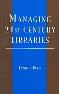 Managing 21st Century Libraries (Paperback)