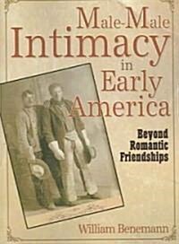 Male-Male Intimacy in Early America: Beyond Romantic Friendships (Paperback)
