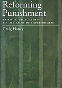 Reforming Punishment: Psychological Limits to the Pains of Imprisonment (Hardcover)