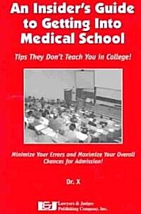 An Insiders Guide to Getting into Medical School (Paperback)