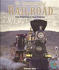 The Transcontinental Railroad: Using Proportions to Solve Problems (Paperback)