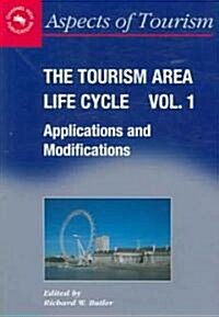 The Tourism Area Life Cycle, Vol. 1: Applications and Modifications (Paperback)
