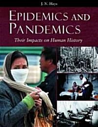 Epidemics and Pandemics: Their Impacts on Human History (Hardcover)
