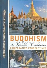Buddhism in World Cultures: Comparative Perspectives (Hardcover)