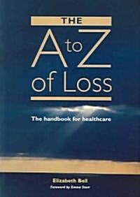 The A-Z of Loss : The Handbook for Health Care (Paperback)