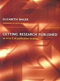 Getting Research Published : An A to Z of Publication Strategy (Paperback)