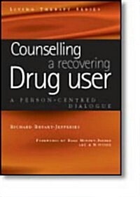 Counselling a Recovering Drug User : A Person-Centered Dialogue (Paperback)