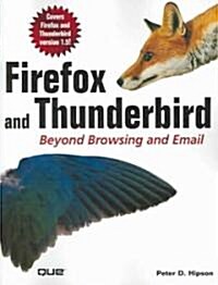 Firefox and Thunderbird: Beyond Browsing and Email (Paperback)