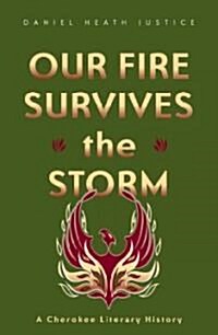Our Fire Survives the Storm: A Cherokee Literary History (Paperback)