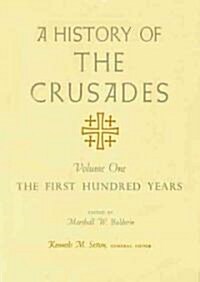 A History of the Crusades, Volume I, 1: The First Hundred Years (Paperback, 2)