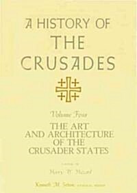 A History of the Crusades, Volume IV: The Art and Architecture of the Crusader States (Paperback)