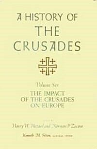 A History of the Crusades, Volume VI, 6: The Impact of the Crusades on Europe (Paperback)