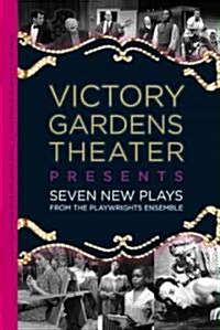 Victory Gardens Theater Presents Seven New Plays: From the Playwrights Ensemble (Hardcover)