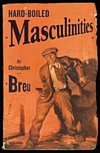 Hard-Boiled Masculinities (Paperback)