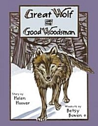 Great Wolf and the Good Woodsman (Hardcover)