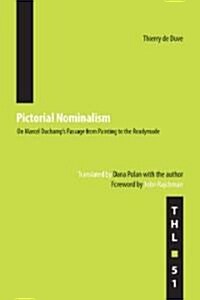 Pictorial Nominalism: On Marcel Duchamps Passage from Painting to the Readymade Volume 51 (Paperback)