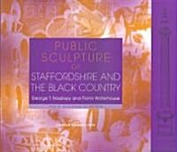 Public Sculpture of Staffordshire and the Black Country (Paperback)