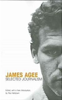 James Agee: Selected Journalism (Paperback)
